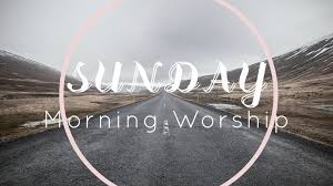 Sunday Morning Service – July 17th 2022