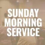 Sunday Morning Service – January 21st 2024