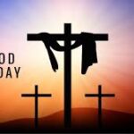 Good Friday – March 29th 2024